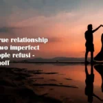A true relationship is two imperfect people refusi - tymoff, In the intricate dance of human connections, where hearts intertwine and souls entwine,